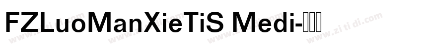 FZLuoManXieTiS Medi字体转换